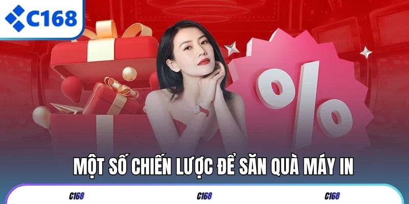 Một số chiến lược để săn quà máy in